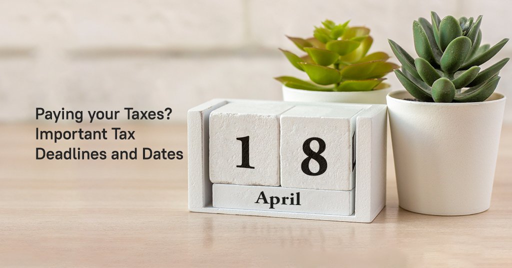 Paying your Taxes? Important Tax Deadlines and Dates