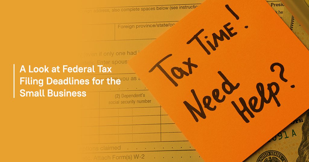 A Look at Federal Tax Filing Deadlines for the Small Business