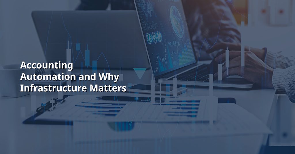What is Accounting Automation and Why Infrastructure Matters
