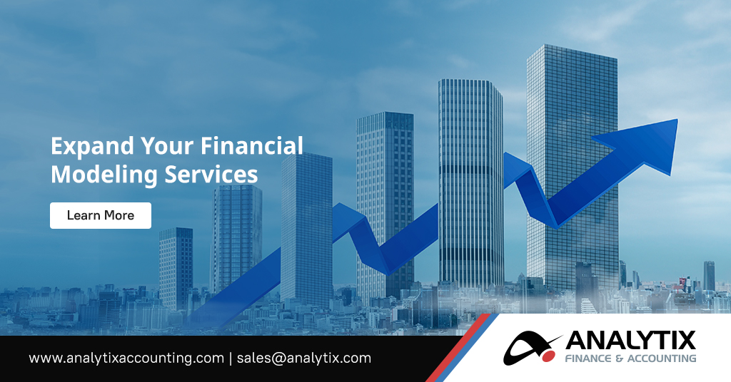 Expand your Financial Modeling Services Analytix Finance & Accounting